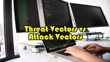 Threat vector vs attack vector
