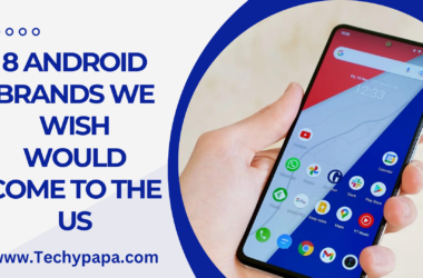 8 Android Brands We Wish Would Come To The US